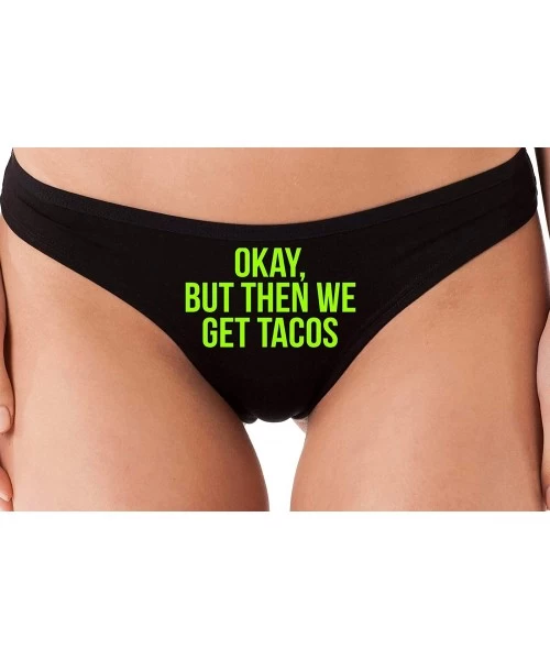 Panties Okay But Then We Get Tacos Funny Flirty Black Thong Underwear - Lime Green - C418ZZNS4MM